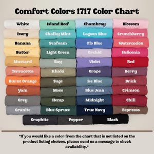 May include: Color chart showing 36 different colors of fabric swatches. The colors are arranged in rows and columns, with the names of each color printed below the swatches. The chart is titled "Comfort Colors 1717 Color Chart".
