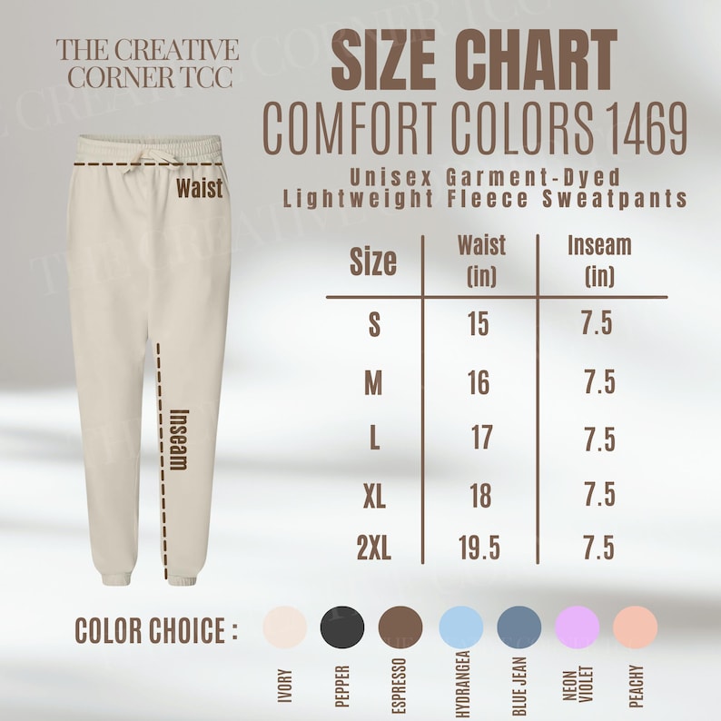 May include: Cream-colored unisex fleece sweatpants with a drawstring waist. The image includes a size chart for Comfort Colors 1469 sweatpants, showing waist and inseam measurements in inches. Color options include Ivory, Pepper, Espresso, Hydrangea, Blue Jean, Neon Violet, and Peachy.