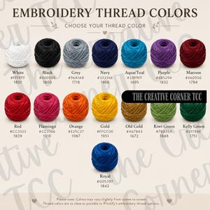 May include: A color chart titled EMBROIDERY THREAD COLORS displaying fifteen round balls of thread in various shades including white, black, grey, navy, aqua, purple, maroon, red, flamingo, orange, gold, old gold, kiwi green, kelly green, and royal blue.
