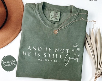 And If Not He Is Still Good Shirt, Christian Shirt, Bible Verse Tshirt, Religious Apparel, Faith Gift For Her, Jesus Shirt, Daniel 3:18, Tee