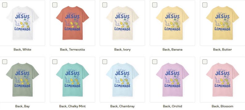May include: A collection of ten short-sleeve t-shirts in various colors including white, terracotta, ivory, banana, butter, bay, chalky mint, chambray, orchid, and blossom. Each shirt features a graphic print with the text 'Just my JESUS and some LEMONADE'.