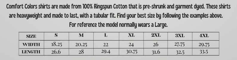 May include: Image shows a size chart for Comfort Colors shirts, detailing width and length measurements in inches for sizes S through 4XL. The text states the shirts are made from 100% Ringspun Cotton, pre-shrunk, and garment dyed, with a tubular fit.