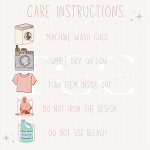 May include: A beige graphic with care instructions for clothing. The text reads "CARE INSTRUCTIONS" above illustrations of a washing machine, a dryer, and a t-shirt. Instructions include machine wash cold, tumble dry on low, turn item inside out, do not iron the design, and do not use bleach.