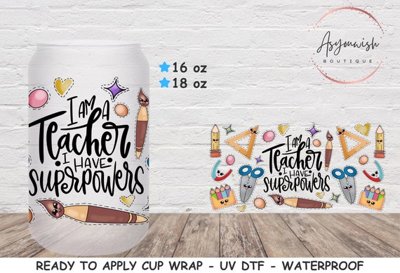 Teacher UV DTF Cup Wrap, Best Teacher Gift, Ready to Apply Uv Dtf Wrap,  16oz Cup Wrap, Beer Can Wrap 