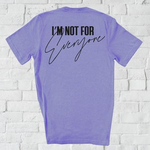 I&#39;m Not For Everyone Shirt, Sarcastic Shirt, Attitude, Sassy Shirt, Humorous Shirt, Funny Shirt