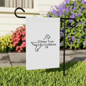 I Hope You Like Goldens - Golden Retriever House - Golden Retriever Garden Banner