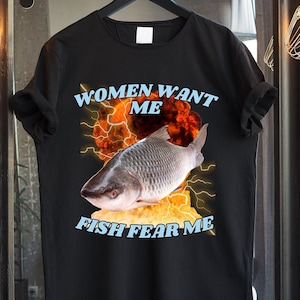 Buy Women Want Me Fish Fear Me Online In India -  India