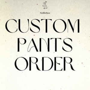 Puede incluir: Texto en blanco y negro sobre un fondo beige que dice "CUSTOM PANTS ORDER".