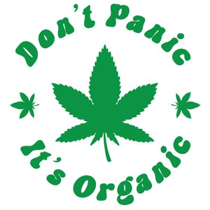 May include: Green marijuana leaf with the text "Don't Panic It's Organic" in a circle around it.