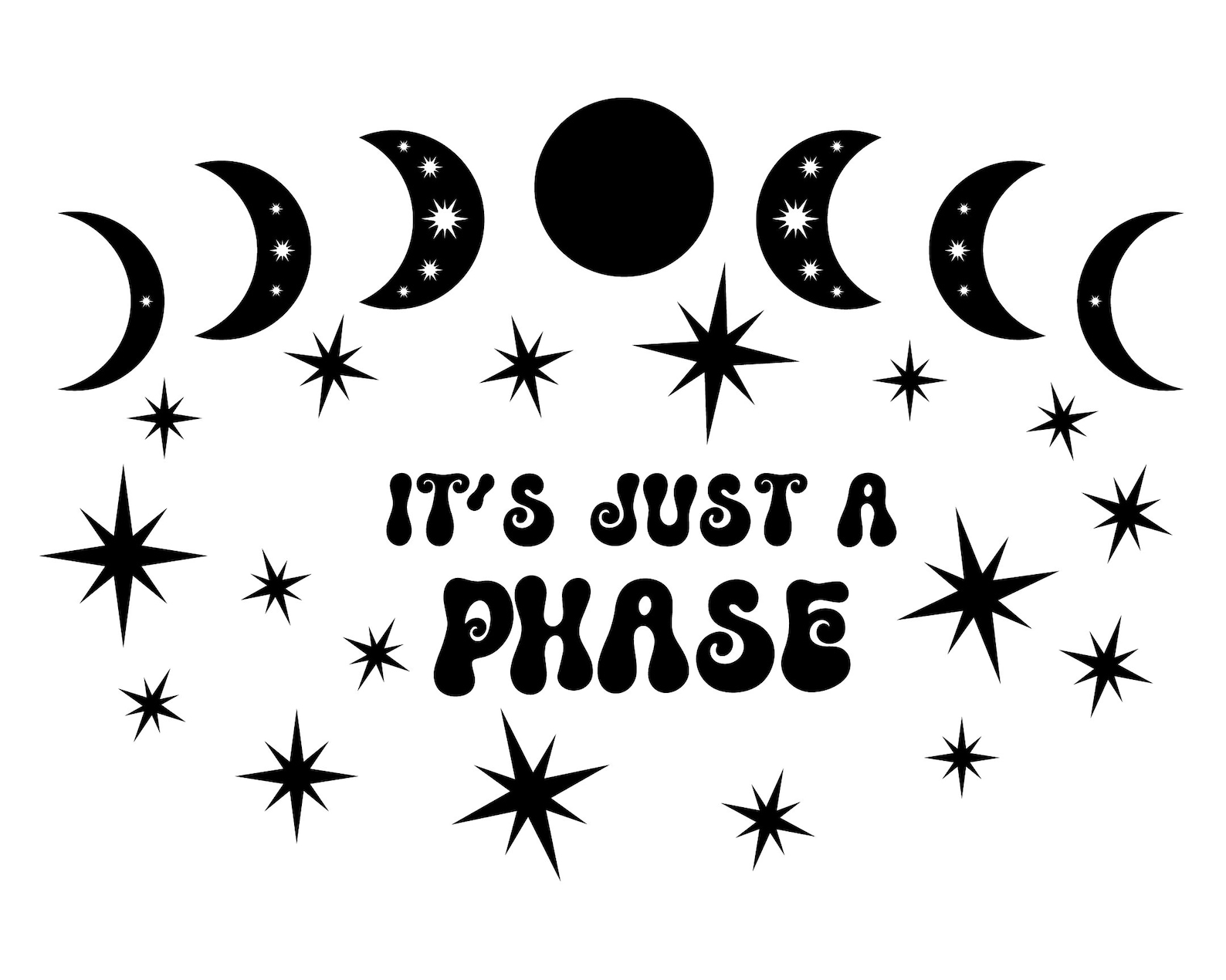 Its Just a Phase Svg File - Just a Phase Design With Moon and Stars - Etsy