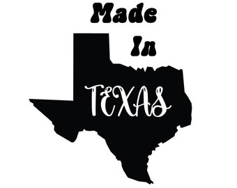 May include: Black and white outline of the state of Texas with the text "Made in Texas" above it.