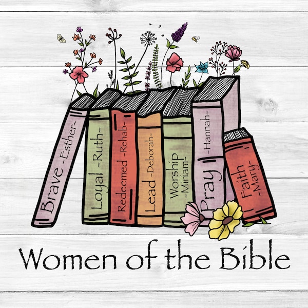 Women of the Bible png, scripture png, floral png, book png, Christian png, Christian mugs, Christian shirts, sublimation, Christian bags