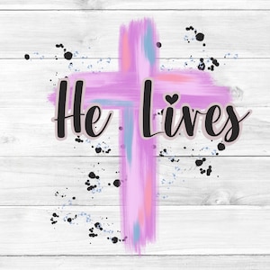 He Lives png, Jesus Lives png, resurrection png, cross png, Easter png, Jesus Easter png, colorful png, sublimation, pretty png, cute png,