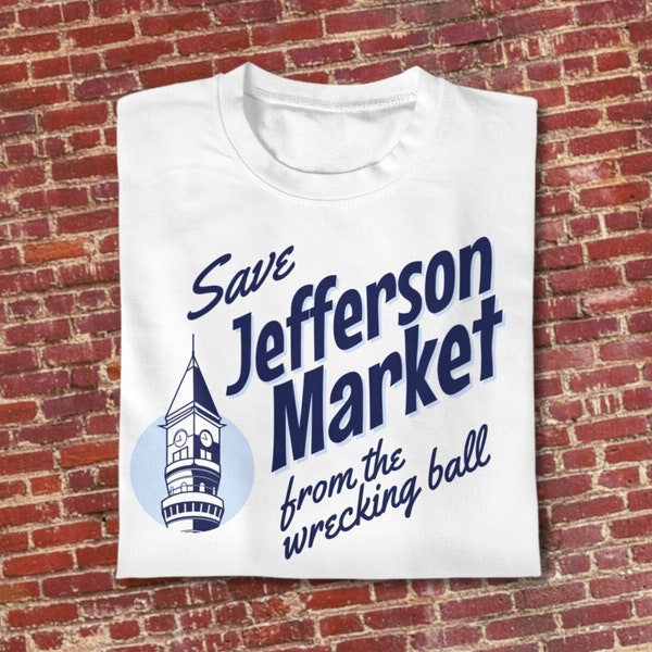 Save Jefferson Market From the Wrecking Ball T-shirt (Blue Letters) , Jefferson Market Courthouse, Jefferson Market Library