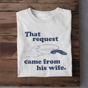 That Request Came From His Wife Tshirt, odd couple shirt, odd couple fan, odd couple gift, odd couple present