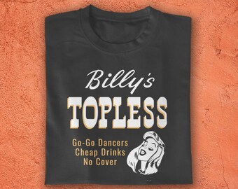 May include: Black t-shirt with white text that reads "Billy's Topless Go-Go Dancers Cheap Drinks No Cover" and a cartoon image of a woman with blonde hair.