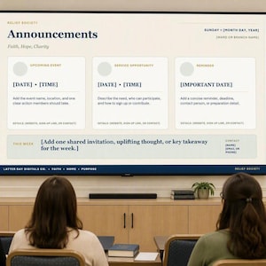 May include: A digital display screen showing a Relief Society announcements template with sections for upcoming events, service opportunities, and reminders. The layout includes placeholders for dates, times, and contact information on a light background.