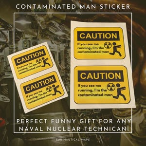May include: Yellow and black sticker with the text "CAUTION" and "If you see me running, I'm the contaminated man." The sticker also features a running stick figure and a radiation symbol. The sticker is a funny gift.