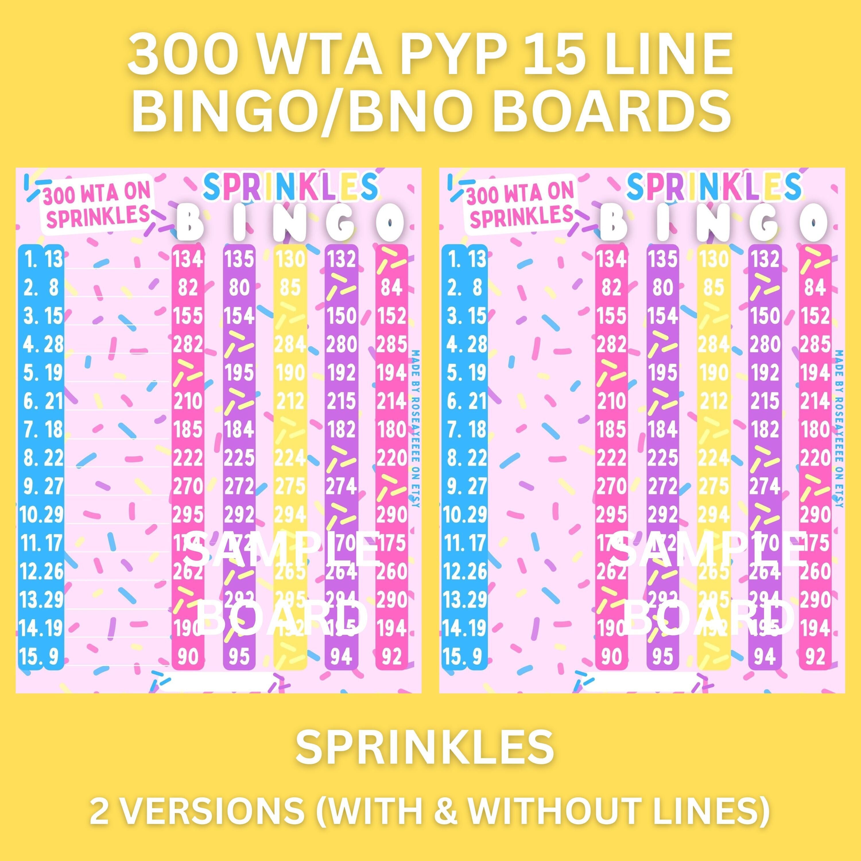 Sprinkles 300 WTA In Each Row,  15 Line PYP Themed Bingo Board With & Without Lines