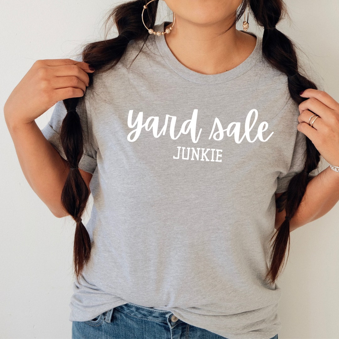 Yard Sale Junkie Funny Thrift Tee Garage Sale Tee Roadside Etsy