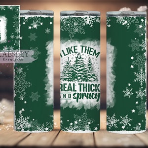 20oz Skinny Tumbler Wrap, Thick n Sprucy Tumbler Design,  Thick n Sprucy Tumbler png,  Thick n Sprucy Tumbler wrap, Digital Design