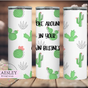 20oz Skinny Tumbler Wrap, Cactus Tumbler Design, Poke around Tumbler png, Digital Download, Poke around in your own business Tumbler wrap
