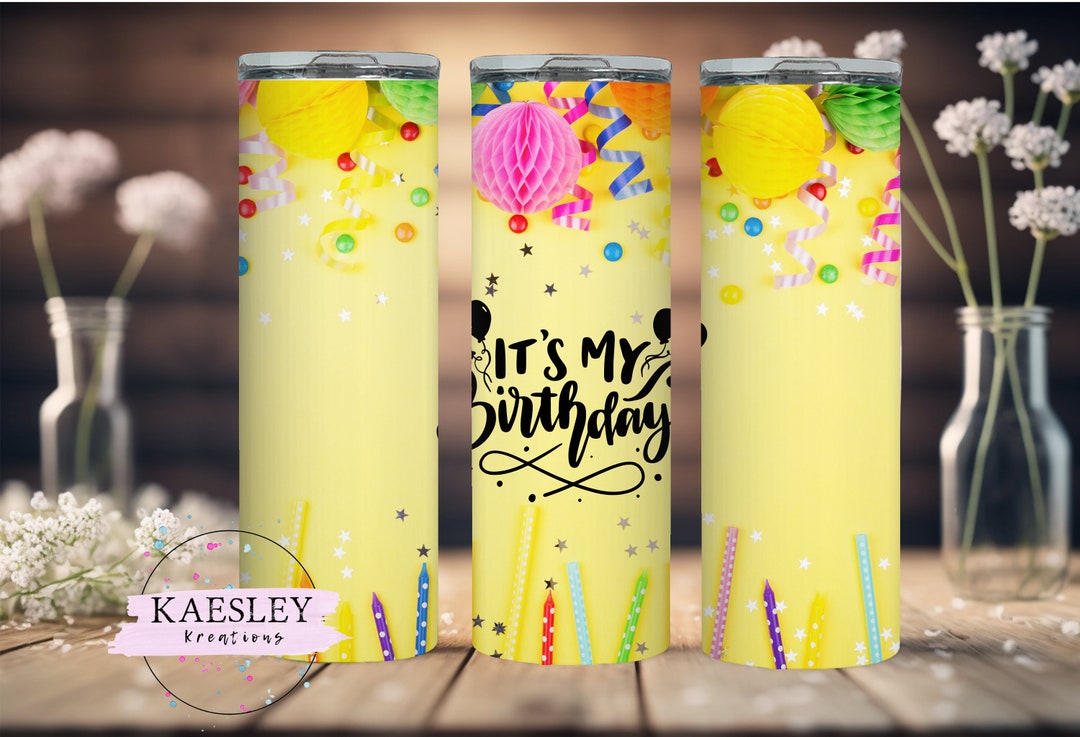 20oz Skinny Tumbler Wrap, My Birthday Tumbler Design, My Birthday