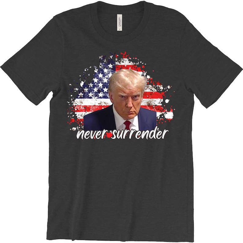 Never Surrender Tshirt Trump Mug Shot Shirt Trump 2024 Etsy