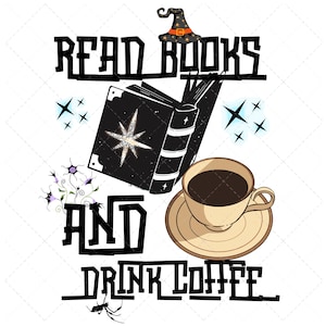 Read Books and Drink Coffee Png, Funny Book Club Png, Be kind and Be happy, Book lover, Book Worm, Bookish, Junk journal, Tshirt design