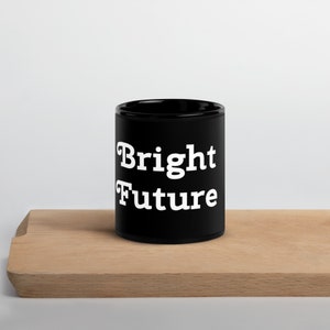 Bright Future Black Glossy Mug