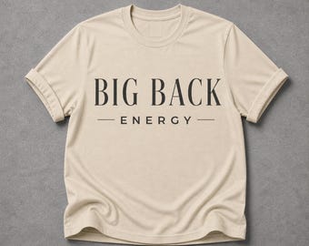 Funny Big Back Energy Shirt, Bold Humor T Shirt, Viral Saying Tee, Meme Shirt, Trendy Graphic Tee, Unisex Gift