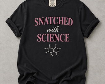 Snatched with Science Shirt, Funny Peptide Tee, Wellness Graphic T Shirt, Gym Girl Shirt, Comfort Colors Tee, Cute Fitness Shirt