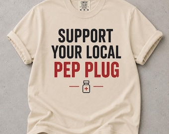 Support Your Local Pep Plug Shirt, Funny Peptide Tee, Wellness Graphic T Shirt, Comfort Colors Tee, Gym Girl Shirt