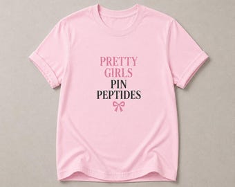 Pretty Girls Pin Peptides Shirt, Funny Gym Girl Tee, Cute Fitness Shirt, Peptide Humor T-Shirt, Wellness Shirt, Unisex Graphic Tee