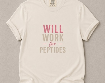 Will Work for Peptides Shirt, Funny Peptide Tee, Wellness Graphic T Shirt, Gym Girl Shirt, Comfort Colors Tee, Fitness Recovery Shirt