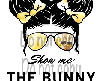 Show Me The Bunny | PNG File | Girls Easter Design