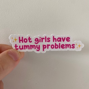 Hot Girls have Tummy Problems Sticker, My Tummy Hurts Funny Sticker, My Tummy Hurts Sticker, Tummy Ache Survivor, IBS Survivor, Waterproof