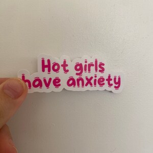 Hot Girls have Anxiety Sticker, Waterproof Sticker, Mental Health Sticker, Anxiety Sticker, Mental Health Awareness, Quote Stickers
