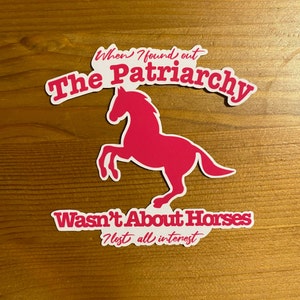 Patriarchy isn’t about horses sticker