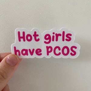 Hot Girls have PCOS Sticker, Waterproof Sticker