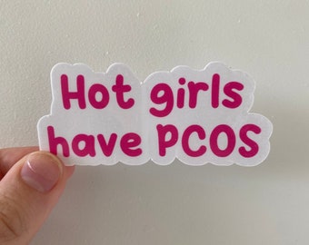 Hot Girls have PCOS Sticker, Waterproof Sticker