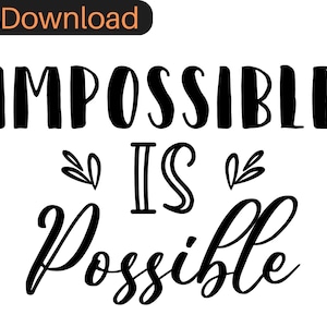 Impossible is Possible PNG - Motivational Quote Design - Inspirational Digital Download - Perfect for Printing, Crafting, Scrapbooking