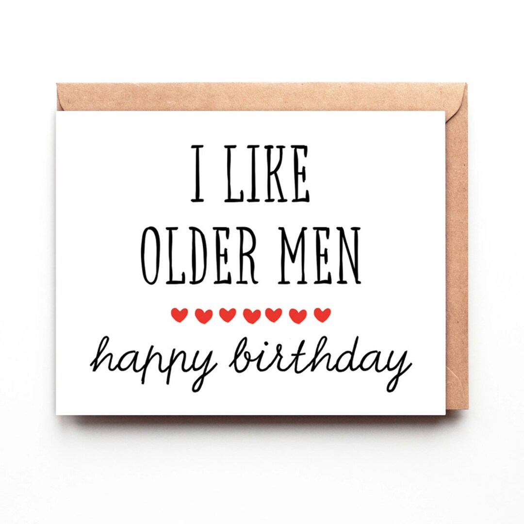 I Like Older Men, Happy Birthday for Husband Boyfriend, Funny Husband ...