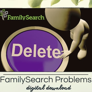 May include: A purple button with the word "Delete" in white text, surrounded by a gold ring. A 3D cartoon figure is pressing the button with its finger. The background is black with the text "FamilySearch" in green and white. The text "FamilySearch Problems digital download" is below the image.