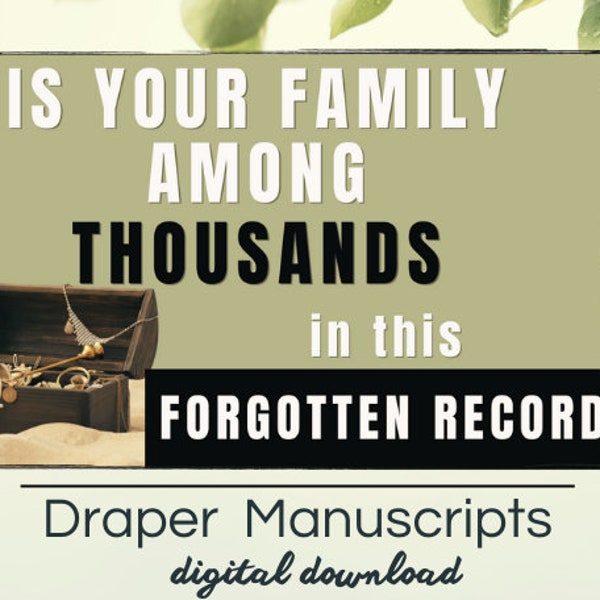 Are Your Early Ancestors Among Thousands in this Buried Treasure - Draper Manuscripts