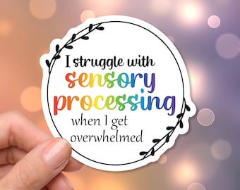 Neurodivergent - Vinyl Sticker - Autism - "I Struggle with Sensory Processing"