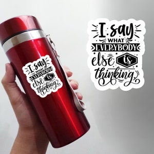 Snarkiness - Vinyl Sticker - I say what everyone else is thinking