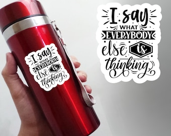 Snarkiness - Vinyl Sticker - I say what everyone else is thinking