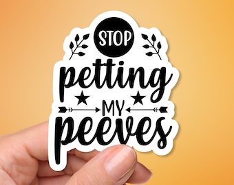 Snarkiness - Vinyl Sticker - Stop petting my peeves