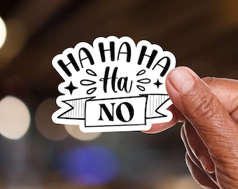 Snarkiness - Vinyl Sticker - HAHAHAHHAHAHAHA  No